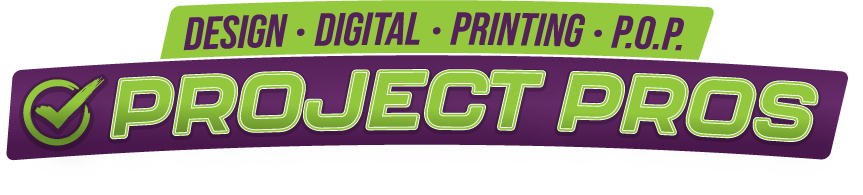 The Project Pros: Design • Digital • Printing • P.O.P.